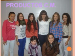 PRODUCTOS C M PRESENTACIN Hola somos Productos C