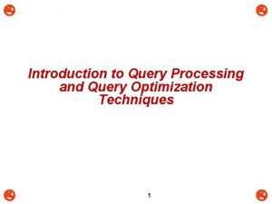 Introduction to Query Processing and Query Optimization Techniques