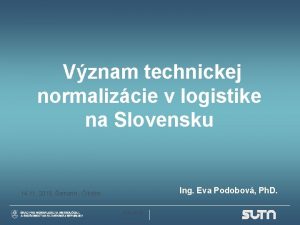 Vznam technickej normalizcie v logistike na Slovensku Ing