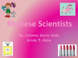 Maltese Scientists By Julianne Marie Vella Grade 5