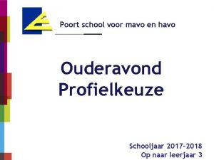 Poort school voor mavo en havo Ouderavond Profielkeuze