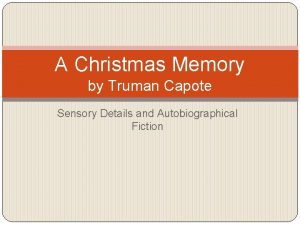 A Christmas Memory by Truman Capote Sensory Details