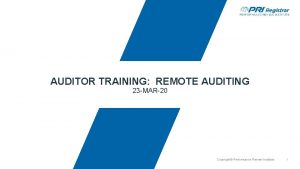 AUDITOR TRAINING REMOTE AUDITING 23 MAR20 Copyright Performance