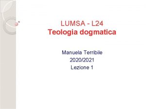 LUMSA L 24 Teologia dogmatica Manuela Terribile 20202021