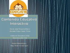 Contenido Educativo Interactivo Duvan Jady Requena Blanco Jhonatan