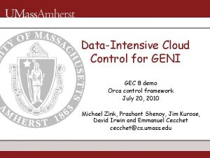 DataIntensive Cloud Control for GENI GEC 8 demo