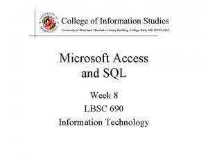 Microsoft Access and SQL Week 8 LBSC 690