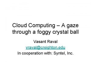 Cloud Computing A gaze through a foggy crystal