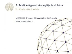 Az MNB felgyeleti stratgija s kihvsai Dr Windisch