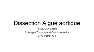 Dissection Aigue aortique Pr TOGOLA Birama Chirurgien Thoracique