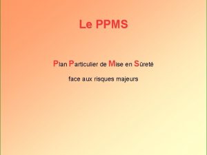 Le PPMS Plan Particulier de Mise en Sret