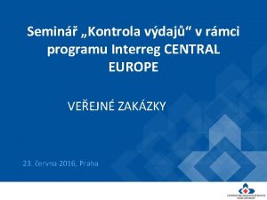 Semin Kontrola vdaj v rmci programu Interreg CENTRAL