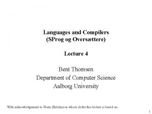 Languages and Compilers SProg og Oversttere Lecture 4