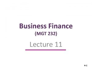 Business Finance MGT 232 Lecture 11 4 1