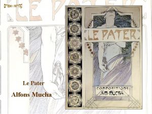 Le Pater Alfons Mucha Le Pater is an