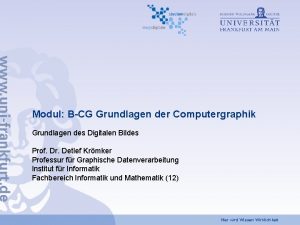 Modul BCG Grundlagen der Computergraphik Grundlagen des Digitalen