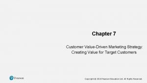 Chapter 7 Customer ValueDriven Marketing Strategy Creating Value