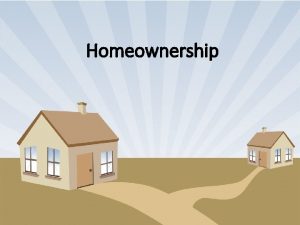 Homeownership Quick Facts Homeownership has both advantages disadvantages