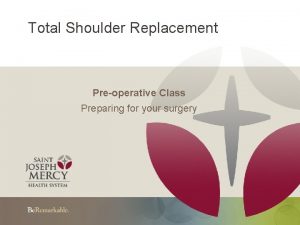 Total Shoulder Replacement Preoperative Class Preparing for your