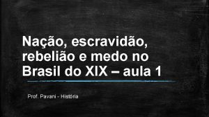 Nao escravido rebelio e medo no Brasil do