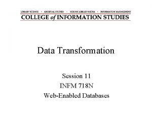 Data Transformation Session 11 INFM 718 N WebEnabled
