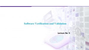 Software Verification and Validation Lecture No 3 Software