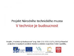 Projekt Nrodnho technickho muzea V technice je budoucnost