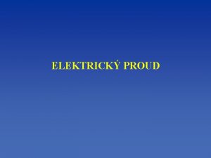 ELEKTRICK PROUD Elektrostatick indukce Pi elektrostatick indukci na