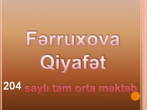 Frruxova Qiyaft 204 sayl tam orta mktb Mtnin