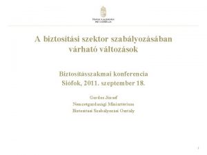 A biztostsi szektor szablyozsban vrhat vltozsok Biztostsszakmai konferencia