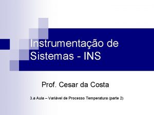 Instrumentao de Sistemas INS Prof Cesar da Costa