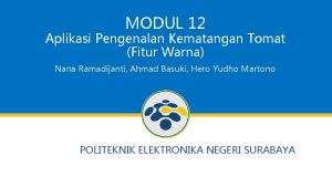 MODUL 12 Aplikasi Pengenalan Kematangan Tomat Fitur Warna