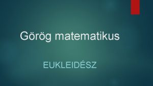 Grg matematikus EUKLEIDSZ Az kori matematikus kpekben A