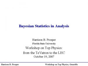Bayesian Statistics in Analysis Harrison B Prosper Florida