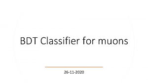 BDT Classifier for muons 26 11 2020 BDT