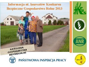 Informacja nt laureatw Konkursu Bezpieczne Gospodarstwo Rolne 2013