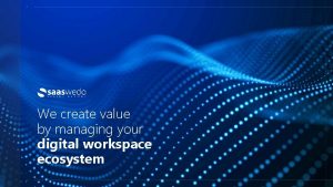 We create value by managing your digital workspace