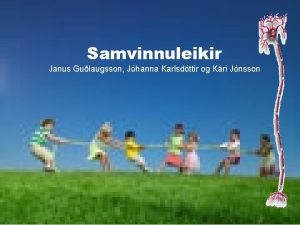 Samvinnuleikir Janus Gulaugsson Jhanna Karlsdttir og Kri Jnsson