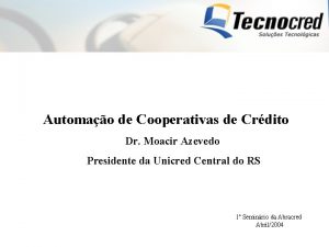 Automao de Cooperativas de Crdito Dr Moacir Azevedo