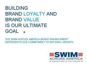 BUILDING BRAND LOYALTY AND BRAND VALUE IS OUR