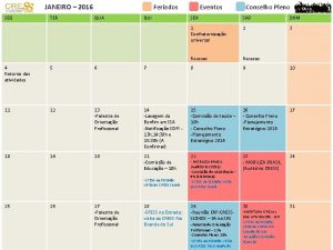 JANEIRO 2016 SEG TER Feriados QUA QUI Eventos