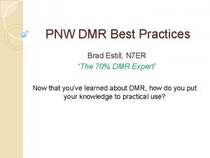 PNW DMR Best Practices Brad Estill N 7