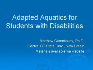 Adapted Aquatics for Students with Disabilities Matthew Cummiskey