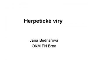 Herpetick viry Jana Bednov OKM FN Brno Herpesviridae