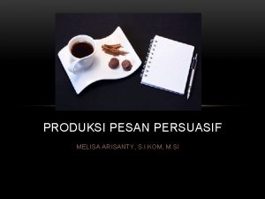 PRODUKSI PESAN PERSUASIF MELISA ARISANTY S I KOM