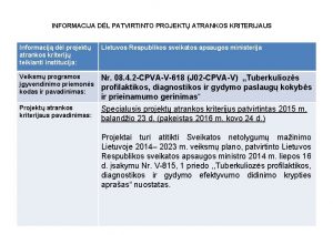 INFORMACIJA DL PATVIRTINTO PROJEKT ATRANKOS KRITERIJAUS Informacij dl