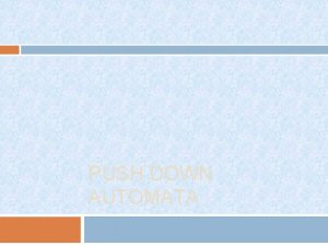 PUSH DOWN AUTOMATA DEFINISI PDA Push Down Automata