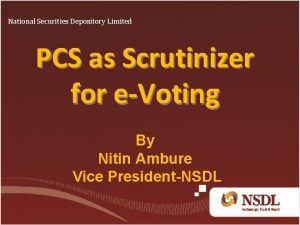 National Securities Depository Limited PCS as Scrutinizer for