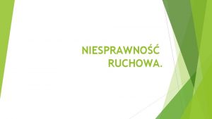 NIESPRAWNO RUCHOWA Zaburzenia poruszania si wi si z