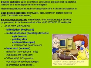 Beviteli eszkzk azok a perifrik amelyekkel programokat s